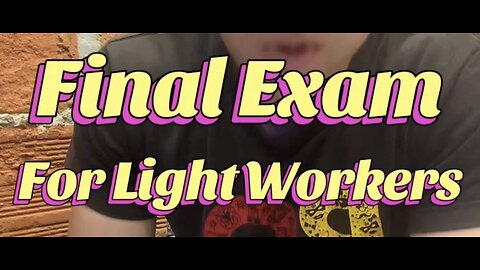 Final Exam for Light Workers