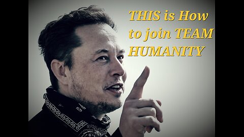 Elon AND Alex Choose Team Humanity, What is it?