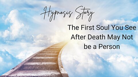 The first soul you see after death may not be a person