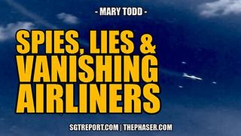 SPIES, LIES, MURDER & VANISHING AIRLINERS -- Mary Todd