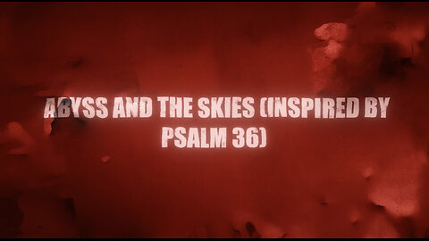 Abyss and the Skies (Inspired by Psalm 36) - Official Lyric Video