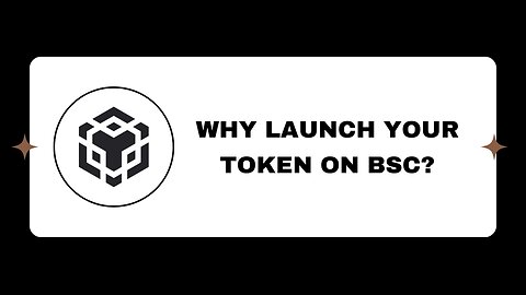 Why Launch Your Token on BSC