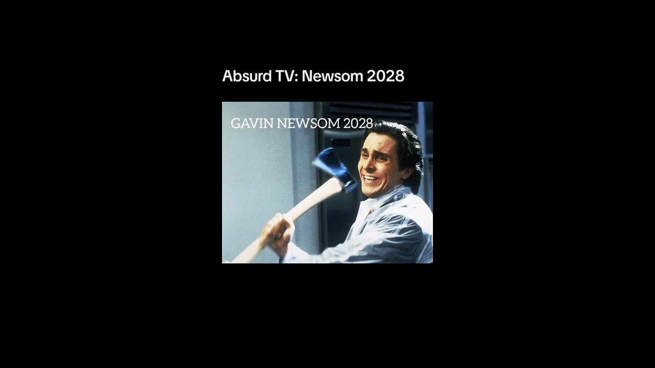 Absurd TV: Newsom 2028