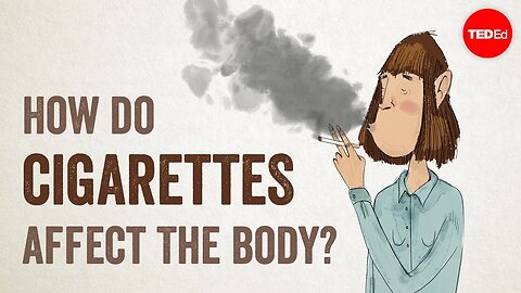 How do cigarettes affect the body?