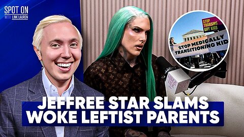 ＂F-king Weirdos＂： Jeffree Star RIPS Woke Far-Left Parents Pushing The Transgender Agenda on Children