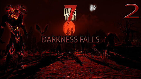 7 Days To Die Darkness Falls Part 2