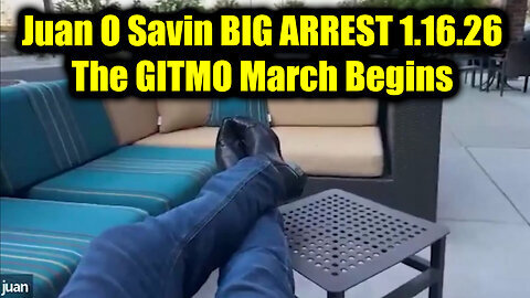 Juan O' Savin: BIG ARREST 1.16.26 - The GITMO March Begins