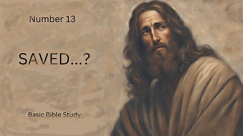 Basic Bible Study, Saved...?