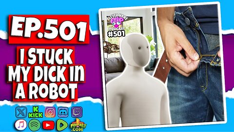 I Stuck My Dick In A Robot - Clever Name Podcast #501
