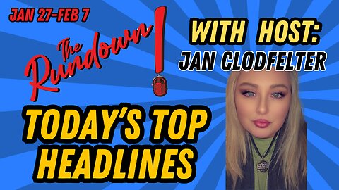 Todays Top Headlines on The Rundown! Jan 27-Feb 2