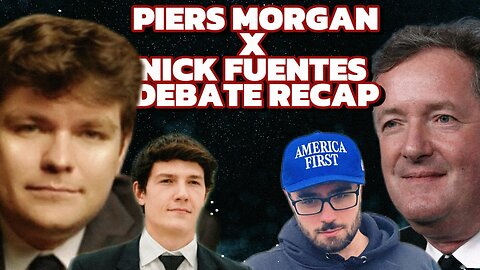 Nick Fuentes x Piers Morgan Debate Recap