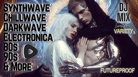 Friday Night Synthwave 80s 90s Electronica and more DJ MIX Livestream FUTUREPROOF / VARIETY Edition