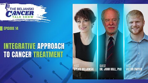 Integrative Approach To Cancer Treatment with Dr. John Hall, PhD | Episode 14