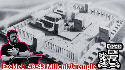 The Millennial Temple: Ezekiel 40-43