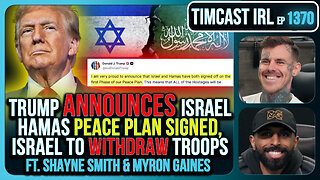 Trump Announces Israel Hamas PEACE PLAN SIGNED Israel To WITHDRAW Troops | Timcast IRL