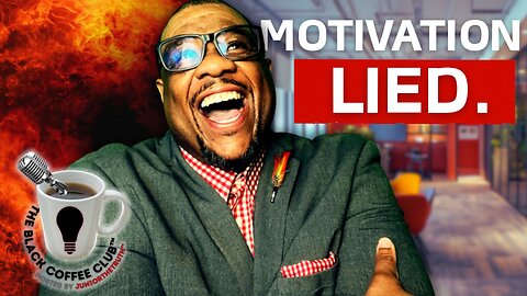 Motivation Has Lied to You: TheTruth™ on Discipline! | The Black Coffee Club
