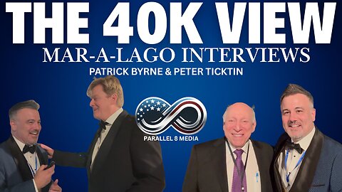 Peter Ticktin, Patrick Byrne, Isaiah Washington - The 40K View - Episode #44 - Mar-a-Lago
