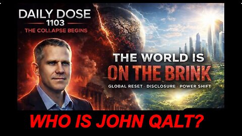 THE DAILY DOSE W/ JOSH REID THE WORLD IS ON THE BRINK. WHO IS JOHN QALT?