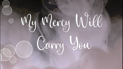 My Mercy Will Carry You 423hz