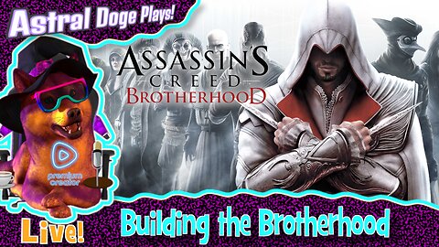 Assassin's Creed II: Brotherhood ~LIVE!~ Building the Brotherhood