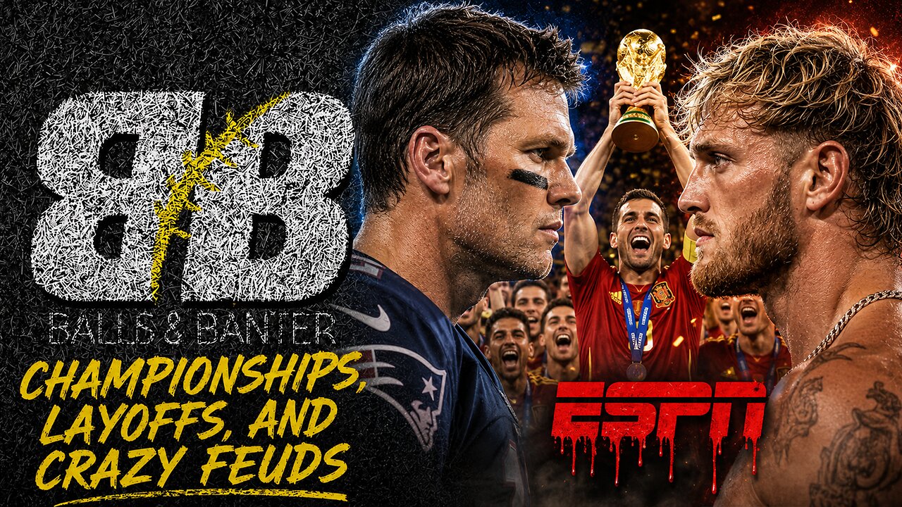 Spain Wins It All, ESPN Bloodbath, and is Tom Brady vs. Logan Paul Happening in WWE?