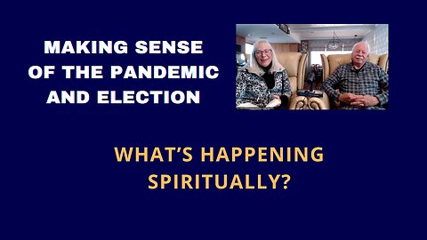 MAKING SENSE OF THE PANDEMIC AND ELECTION