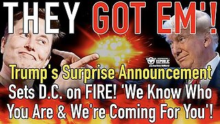 They Got Em! Trump’s Announcement Sets D.C. on FIRE! ‘We Know Who You Are & We’re Coming For You’!