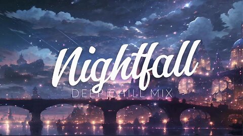 Nightfall | Deep Chill Mix