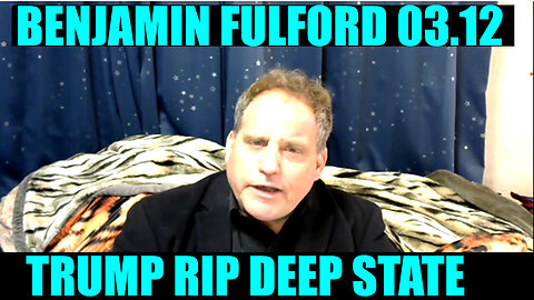 Benjamin Fulford SHOCKING NEWS 03/12/2025 🔥 BAD NEWS! TRUMP'S MASS ARRESTS BEGIN NOW!