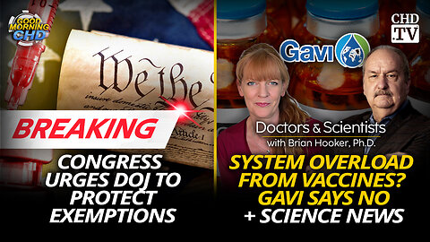 Congress Urges DOJ to Protect Exemptions + System Overload from Vaccines? + Science News