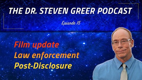 The Dr Steven Greer Podcast Episode 15