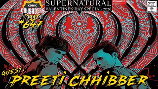 Comic Crusaders Podcast #647 - Preeti Chhibber