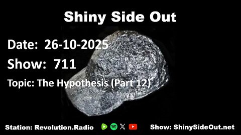 Shiny Side Out - 711 - Topic: The Hypothesis (Part 12)