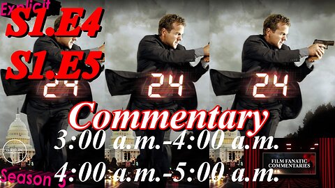 24 (2001) S1.E4 & E5 - TV Fanatic Commentary - Season 5