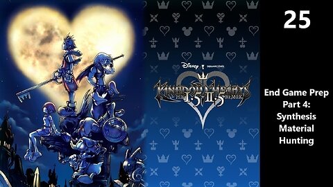 Kingdom Hearts Final Mix | Part 25 - End Game Prep Part 4 - Synthesis Material Hunting