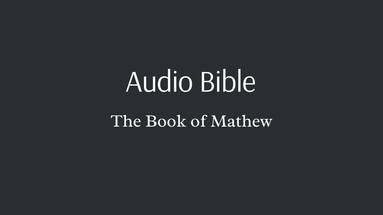 Audio Bible - The Book of Mathew