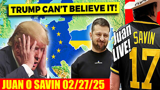 JUAN O SAVIN Bombshell 02.27.2025 🔥 Even US Shocked by EU’s Surprise Ukraine Deal 🔥 GENE DECODE, X22 REPORT, NINO