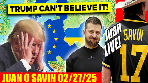 JUAN O SAVIN Bombshell 02.27.2025 🔥 Even US Shocked by EU’s Surprise Ukraine Deal 🔥 GENE DECODE, X22 REPORT, NINO