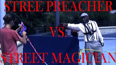 Street Preacher vs. Street Magician