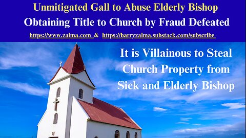 Unmitigated Gall to Abuse an Elderly Bishop and His Church