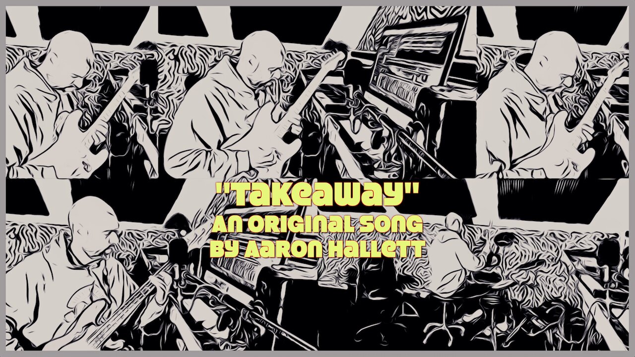 "Takeaway" an Original Song by Aaron Hallett