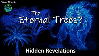 The Eternal Trees? - Hidden Revelations