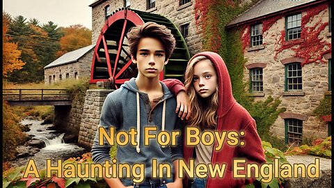 Not For Boys: A Haunting in New England - Chapter One