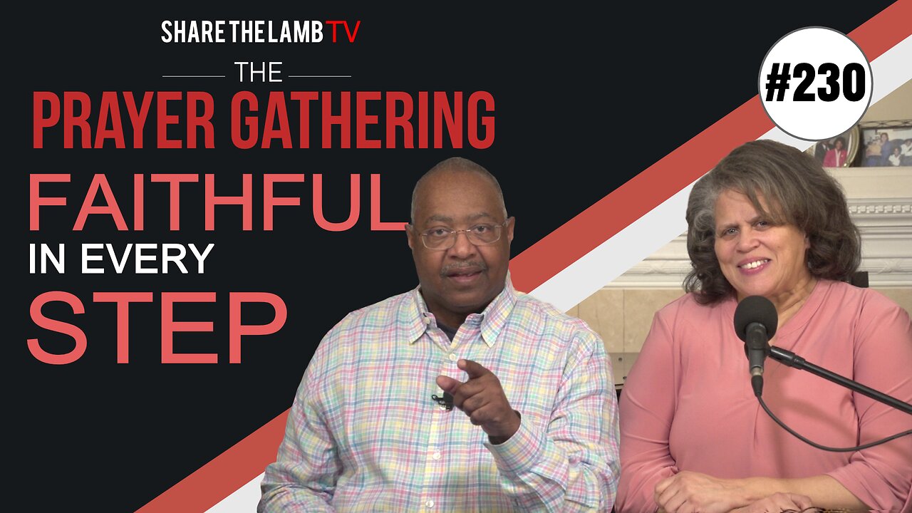 Faithful In Every Step | The Prayer Gathering | Share The Lamb TV