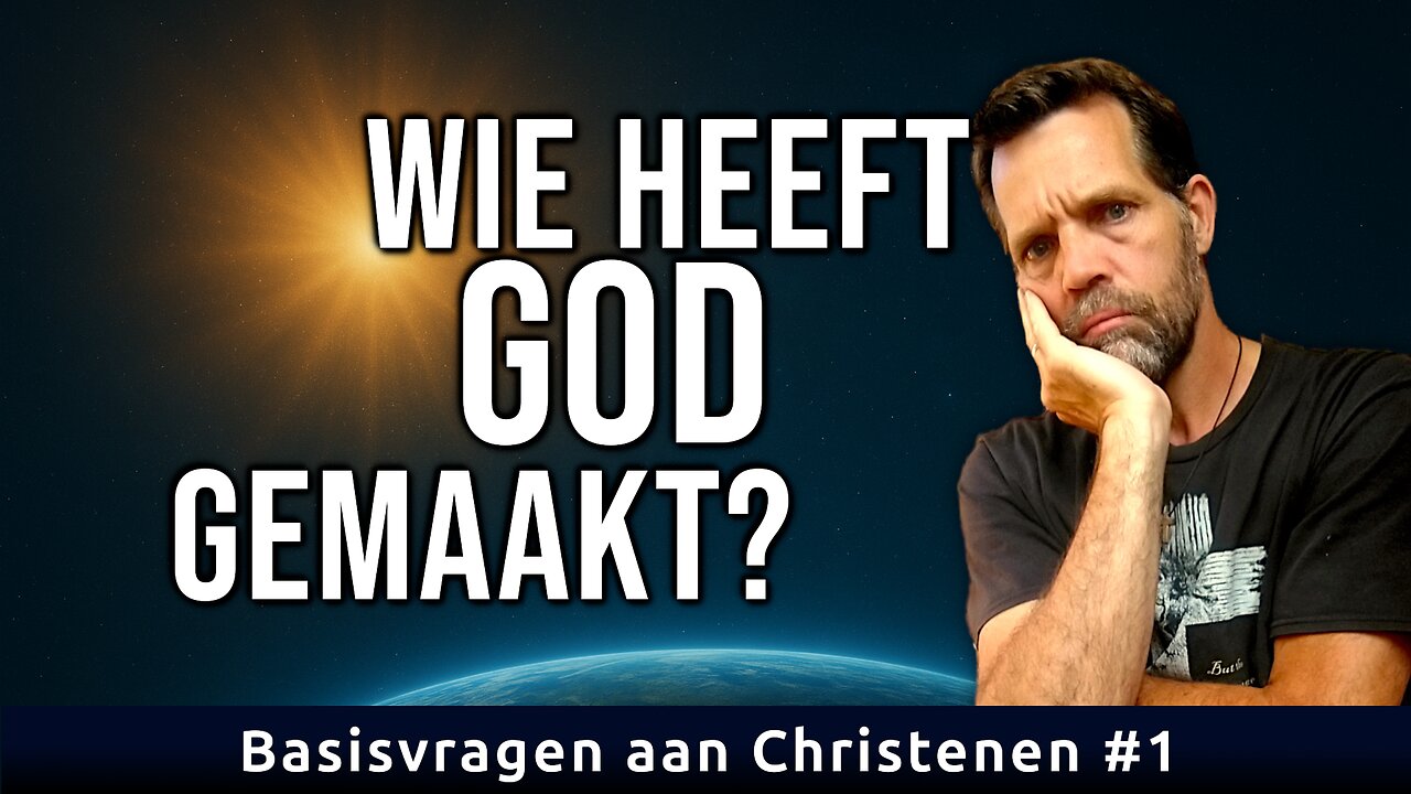 Wie Heeft God Gemaakt? | Basisvragen aan Christenen #1