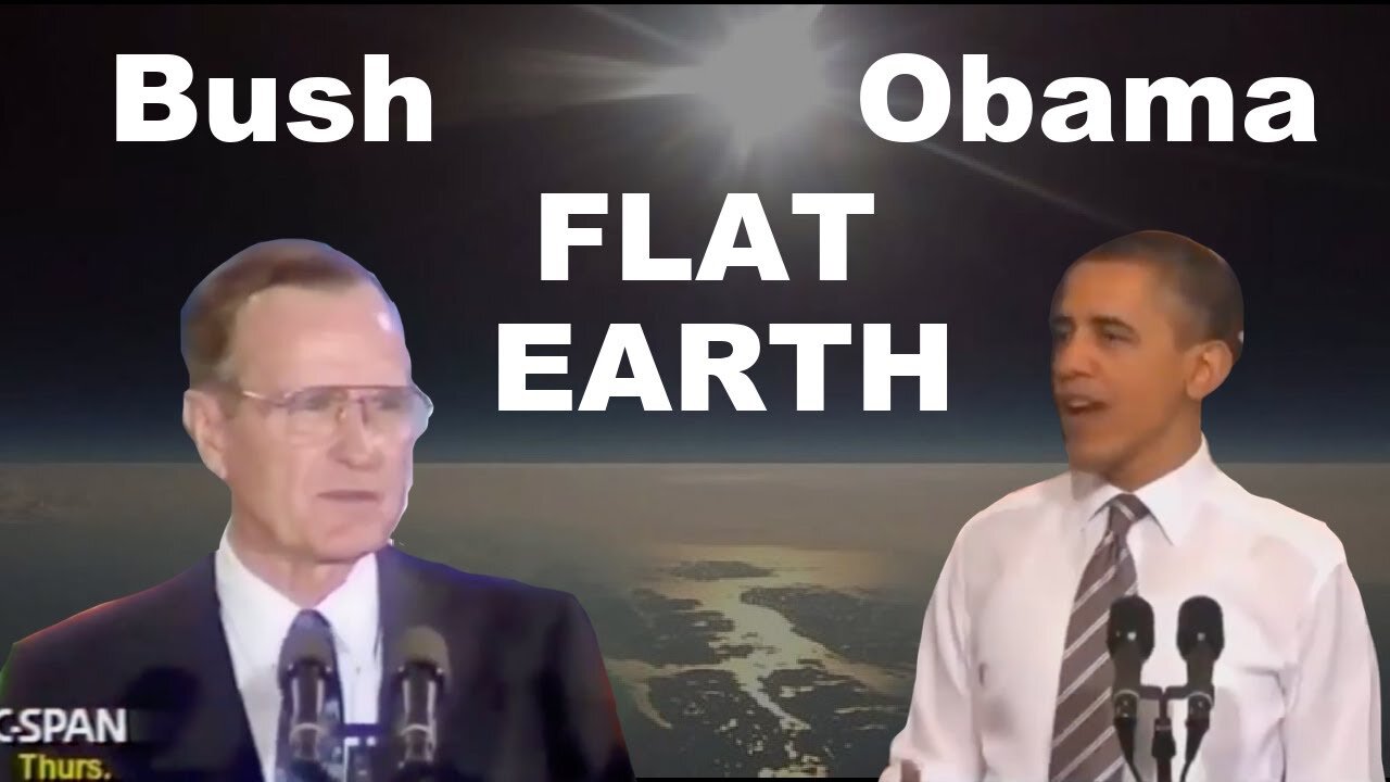 Bush & Obama mocking Flat Earth