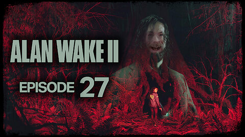 Alan Wake 2 // Episode 27 // THE DROWNED LADY // Gameplay Walkthrough