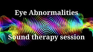 Eye Abnormalities _ Sound therapy session