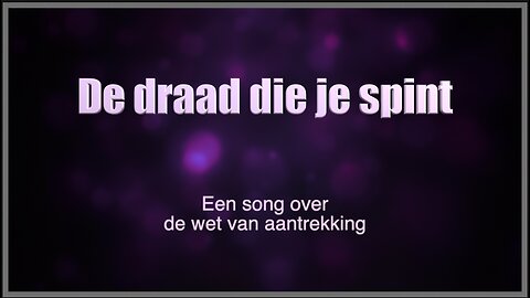 De Draad die jij spint - Een song rond 'de wet van Aantrekking - Open Vizier