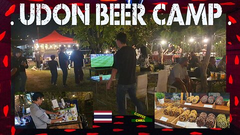 UDON BEER CAMP - AL FRESCO DINING 🍗 & DRINKING 🍺 UNDER THE STARS ✨ SATURDAY NIGHTLIFE 🌃 THAILAND TV